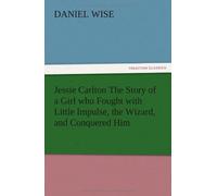 Jessie Carlton The Story Of A Girl Who Fought With Little Impulse, The Wizard, And Conquered Him