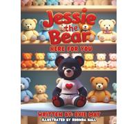 Jessie the Bear: A Children’s Book About Loneliness, Feelings, and Friendship: Helping Children Understand Emotions and Feel Less Alone