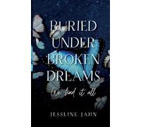 Jessline Jahn Buried under broken dreams (Poche)