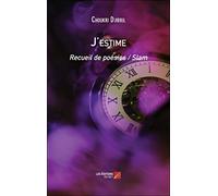 J'estime: Recueil de poésies / Slam