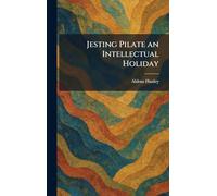 Jesting Pilate an Intellectual Holiday