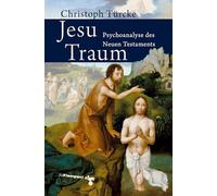 Jesu Traum: Psychoanalyse des Neuen Testaments