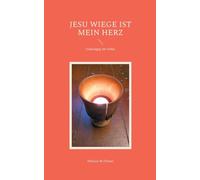 Jesu Wiege ist mein Herz: Ganztägig im Gebet