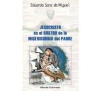 Jesucristo Es El Rostro De La Misericordia Del Padre - Sanz de Miguel, Eduardo Sanz De Miguel, Eduardo (Auteur)