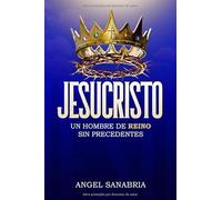 JESUCRISTO UN HOMBRE DE REINO SIN PRECEDENTES