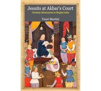 Jesuits at Akbar's Court: Christian Missionaries in Mughal India