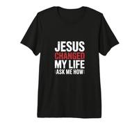 Jésus a changé ma Vie Demande-Moi Comment T-Shirt Haut de Gamme