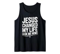 Jésus a changé ma Vie Demandez-Moi à Quel Point C'est Une Source d'inspiration Débardeur