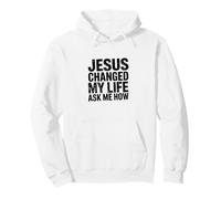Jésus a changé ma Vie ! Demandez-Moi Comment ! Christian Jésus Sweat à Capuche