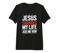 Jésus a changé ma Vie ! Demandez-Moi Comment ! Christian Jésus T-Shirt Haut de Gamme