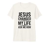 Jésus a changé ma Vie ! Demandez-Moi Comment ! Christian Jésus T-Shirt Haut de Gamme