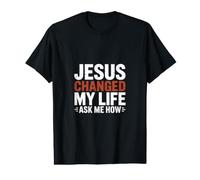 Jésus a changé ma Vie Demandez-Moi Comment Faith Art T-Shirt Graphique avec Valeur