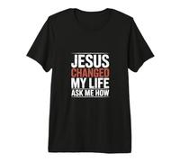 Jésus a changé ma Vie Demandez-Moi Comment Faith Art T-Shirt Haut de Gamme