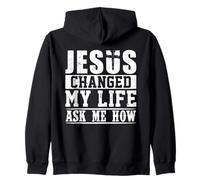 Jésus a changé ma Vie Demandez-Moi Comment la Foi chrétienne Sweat à Capuche