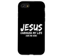 Jésus a changé ma Vie Demandez-Moi Comment la Foi des croyants chrétiens Coque pour iPhone SE (2020) / 7/8