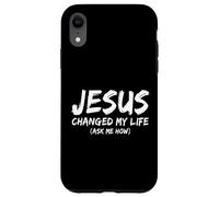 Jésus a changé ma Vie Demandez-Moi Comment la Foi des croyants chrétiens Coque pour iPhone XR