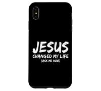 Jésus a changé ma Vie Demandez-Moi Comment la Foi des croyants chrétiens Coque pour iPhone XS Max