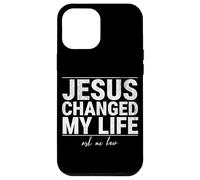 Jésus a changé ma Vie Demandez-Moi Comment la Foi en Christ est Une Source d'inspiration Coque pour iPhone 12 Pro Max