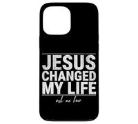 Jésus a changé ma Vie Demandez-Moi Comment la Foi en Christ est Une Source d'inspiration Coque pour iPhone 13 Pro Max