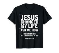 Jésus a changé ma Vie Demandez-Moi Comment Un Verset de la Bible chrétienne T-Shirt