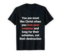 Jésus a Dit : « Aimez Vos Ennemis, Soyez comme Le Christ » (Luc 6, 27) T-Shirt