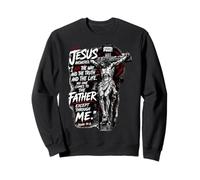 Jésus a Dit : Je suis Le Chemin, la vérité et la Vie Sweatshirt