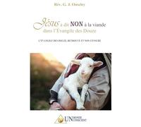 Jésus a dit NON à la viande dans l'Évangile des Douze: L’Évangile des Douze, retrouvé et non censuré