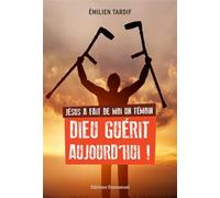 Jésus a fait de moi un témoin - Dieu guérit aujourd'hui !