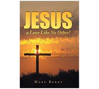 Jesus, A Love Like No Other!
