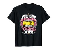 Jésus a trouvé Certaines des Femmes Les Plus Fortes Faites des pasteurs épouse T-Shirt