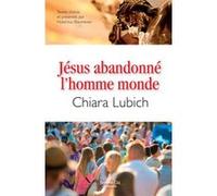 Jésus abandonné l'homme monde Chiara Lubich (Auteur)