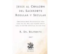 Jesús al Corazón del Sacerdote Regular y Secular: Consideraciones Eclesiásticas para cada día del mes, que pueden servir para un retiro espiritual de ... Católicos de El Templario Editorial)