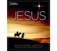 Jesus: An Illustrated Life (Hardcover) Jean - Pierre Isbouts, (Auteur)