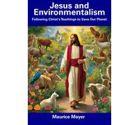 Jesus And Environmentalism: Following Christ's Teachings To Save Our Planet