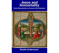 Jesus And Immortality: From Resurrection To Human Life Extension