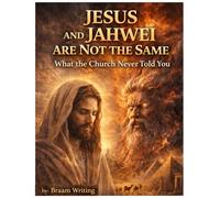Jesus and Jahwei Are Not the Same: What the Church Never Told You