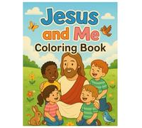 Jesus and Me Coloring Book: Come color and grow with Jesus-one page at a time!