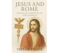Jesus and Rome: Political Subtexts in the Gospels