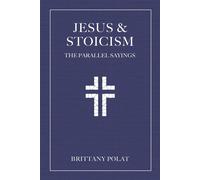 Jesus and Stoicism The Parallel Sayings - Brittany Polat - Ulysses Press - ebook (ePub) - Livre