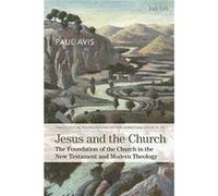 Jesus and the Church Avis, The Rev. Professor Paul (Durham University, UK) (Auteur)
