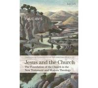 Jesus and the Church Avis, The Rev. Professor Paul (Durham University, UK) (Auteur)