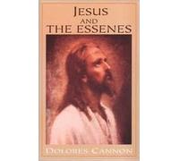 Jesus and the Essenes by Dolores Cannon
