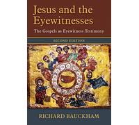 Jesus and the Eyewitnesses: The Gospels As Eyewitness Testimony