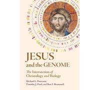 Jesus and the Genome: The Intersection of Christology and Biology