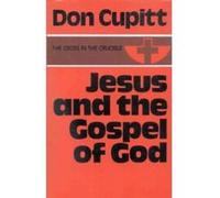 Jesus and the Gospel of God Don Cupitt (Auteur)