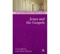 Jesus and the Gospels, T & T Clark Approaches to Biblical Studies Clive Marsh, Steve Moyise (Auteur)