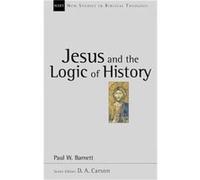 Jesus and the Logic of History by Paul W Barnett Paul W Barnett (Auteur)