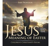 Jesus And The Meaning Of Easter Children's Christianity Books