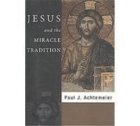 Jesus and the Miracle Tradition Paul J. Achtemeier (Auteur)