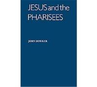 Jesus and the Pharisees John Bowker (Auteur)
